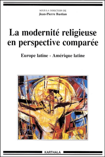 La modernité religieuse en perspective... de Jean-Pierre Bastian - Livre -  Decitre