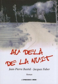 Jean-Pierre Bastid et Jacques Faber - Au-delà de la nuit.