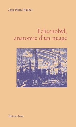 Jean-Pierre Baudet - Tchernobyl, anatomie d'un nuage.