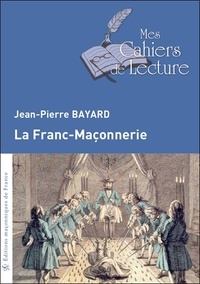 Jean-Pierre Bayard - La franc-maçonnerie.
