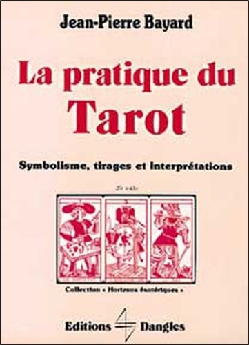 La pratique du tarot - Symbolisme, tirages,... - Jean-Pierre Bayard -  Livres - Furet du Nord