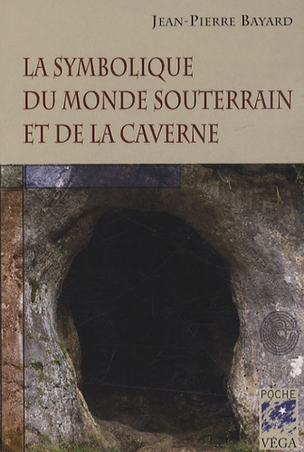 Jean-Pierre Bayard - La symbolique du monde souterrain et de la caverne.