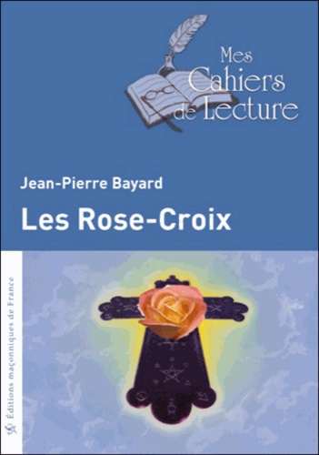 Jean-Pierre Bayard - Les Rose-Croix.