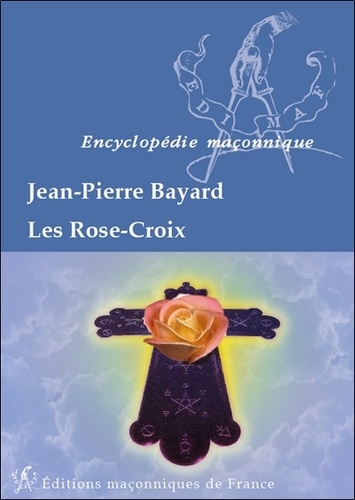Jean-Pierre Bayard - Les Rose-Croix.