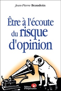 Jean-Pierre Beaudoin - Etre A L'Ecoute Du Risque D'Opinion.