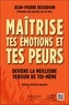 Jean-Pierre Beaudoin - Maîtrise tes émotions et tes peurs - Deviens la meilleure version de toi-même.