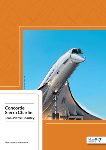 Concorde Sierra Charlie. Vol AF 4590 - mardi 25 juillet 2000
