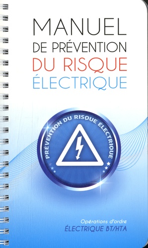 Jean-Pierre Beaulier - Manuel de prévention du risque électrique - Opérations d'ordre électrique BT/HTA.