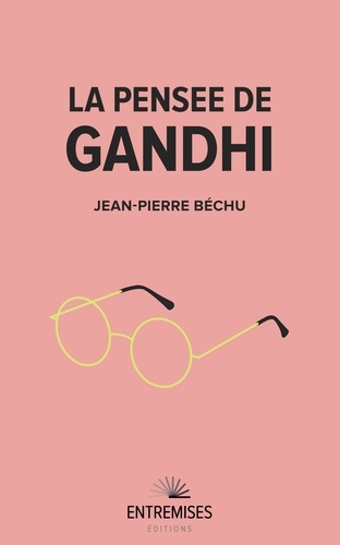 Jean-Pierre Béchu - La pensée de Gandhi.
