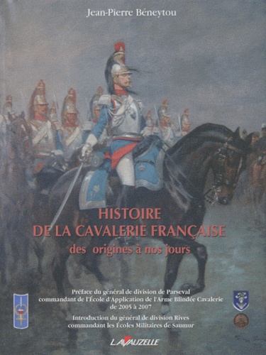 Jean-Pierre Béneytou - Histoire de la cavalerie des origines à nos jours.