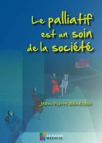 Jean-Pierre Bénézech - Le palliatif est un soin de la société.