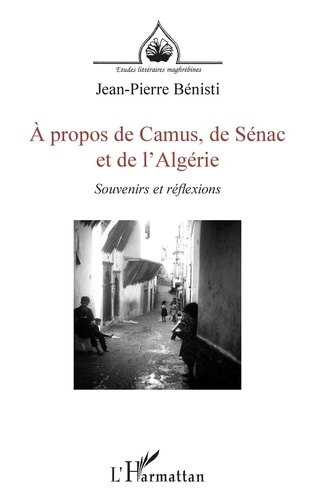 À propos de Camus, de Sénac et de l'Algérie. &lt;i&gt;Souvenirs et réflexions&lt;/i&gt;