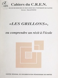Jean-Pierre Benoit et Philippe Guimard - Les Grillons - Ou Comprendre un récit à l'école.