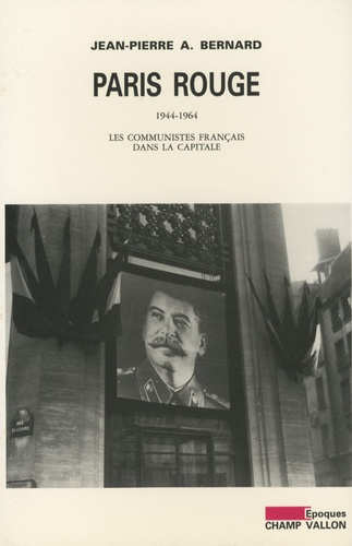 Paris rouge. Les communistes français dans la capitale (1944-1964)