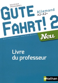 Jean-Pierre Bernardy - Allemand A2>A2+ Gute Fahrt! 2 Neu - Livre du professeur.