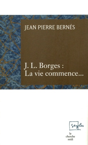J.L. Borges : La vie commence...