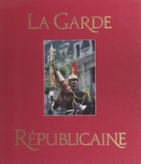 Jean-Pierre Bernier - La Garde républicaine - grandeur et renommée.