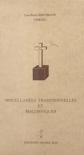 Jean-Pierre Berthelon - Miscellanées traditionnelles et maçonniques.