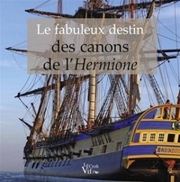 Jean-Pierre Berthet et Didier Colus - Le fabuleux destin des canons de l'Hermione.
