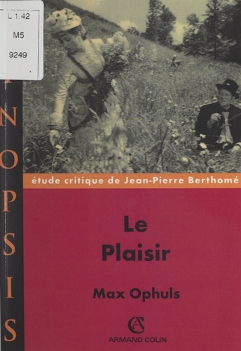 Le plaisir, Max Ophuls. Étude critique de Jean-Pierre Berthomé