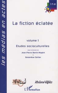 Jean-Pierre Bertin-Maghit et Geneviève Sellier - La fiction éclatée - Tome 1, Etudes socioculturelles.