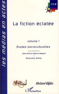 Jean-Pierre Bertin-Maghit et Geneviève Sellier - La fiction éclatée - Tome 1, Etudes socioculturelles.