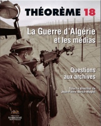 Jean-Pierre Bertin-Maghit - La Guerre d'Algérie et les médias - Questions aux archives. 1 DVD