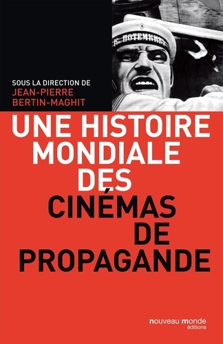 Une histoire mondiale des cinémas de propagande 2e édition