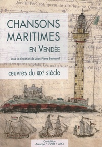 Jean-Pierre Bertrand - Chansons maritimes en Vendée - Oeuvres du XIXe siècle.