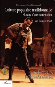 Jean-Pierre Bertrand - Culture populaire traditionnelle - Histoire d'une transmission. 1 DVD
