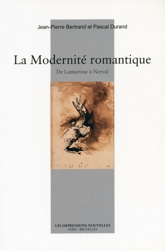 La Modernité romantique. De Lamartine à Nerval