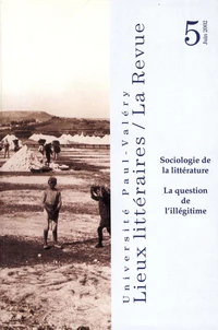 Lieux littéraires : la question de l'illégitime : sociologie de la littérature.