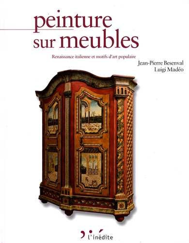 Jean-Pierre Besenval et Luigi Madéo - Peinture sur meubles - Inspiration Renaissance italienne et motifs d'art populaire, Edition bilingue français-anglais.