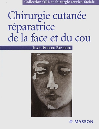Jean-Pierre Bessède - Chirurgie cutanée réparatrice de la face et du cou.