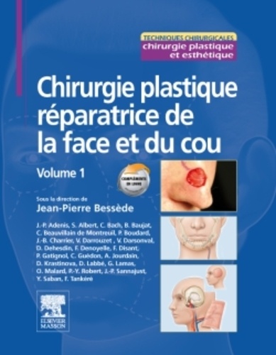 Jean Pierre Bessède - Chirurgie plastique réparatrice de la face et du cou - Volume 1.
