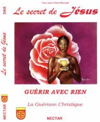 Le secret de Jésus, guérir avec rien