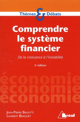 Comprendre le système financier. De la croissance à l'instabilité 3e édition