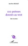 Jean-Pierre Bigeault - 100 poèmes donnés au vent - Suite de poèmes.