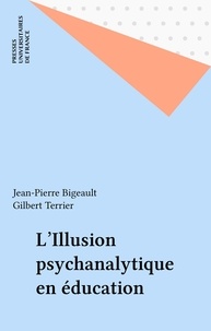 Jean-Pierre Bigeault - L'Illusion psychanalytique en éducation.