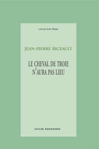Jean-Pierre Bigeault - Le cheval de troie.