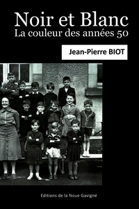 Jean-Pierre Biot - Noir et blanc - La couleur des années 50.