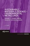 Jean-Pierre Birat - Sustainable Materials Science - Environmental Metallurgy - Volume 1, Origins, basics, resource and energy needs.