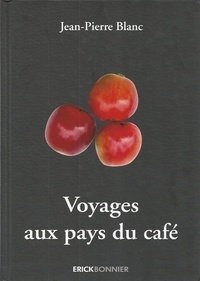 Jean-Pierre Blanc - Voyages aux pays du café.