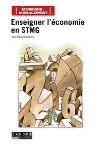 Jean-Pierre Blanchard - Enseigner l'économie en STMG.