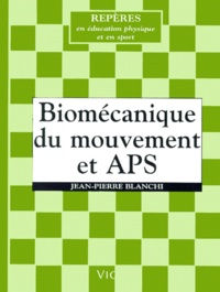 Jean-Pierre Blanchi - Biomecanique Du Mouvement Et Aps.