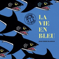 Jean-Pierre Blanpain - La vie en bleu.