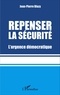 Jean-Pierre Blazy - Repenser la sécurité - L'urgence démocratique.