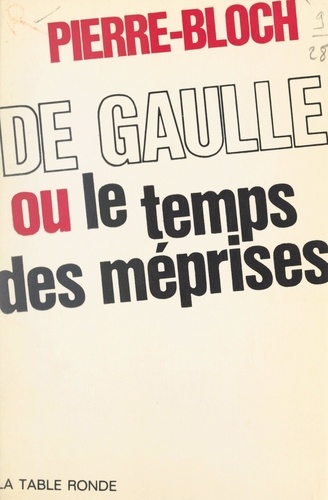De Gaulle. Ou Le temps des méprises