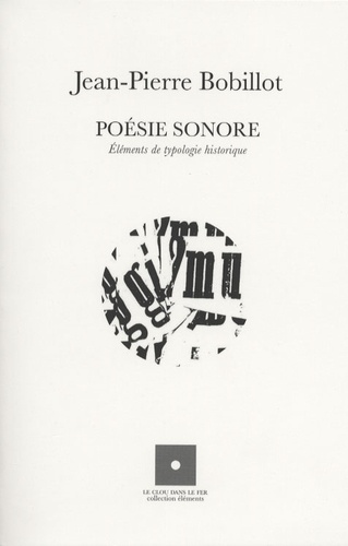 Jean-Pierre Bobillot - Poésie sonore - Eléments de typologie historique.