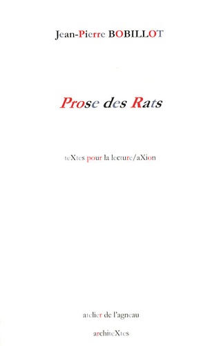 Jean-Pierre Bobillot - Prose des Rats - Suivi de Poème trop long & Plaidoyer pour l'intellectuel calomnié.